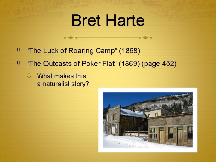 Bret Harte “The Luck of Roaring Camp” (1868) “The Outcasts of Poker Flat” (1869)