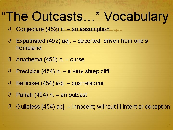 “The Outcasts…” Vocabulary Conjecture (452) n. – an assumption Expatriated (452) adj. – deported;