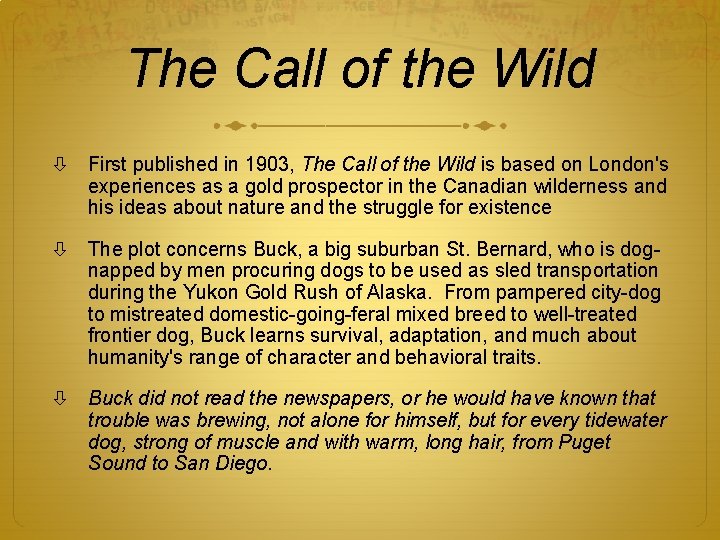 The Call of the Wild First published in 1903, The Call of the Wild