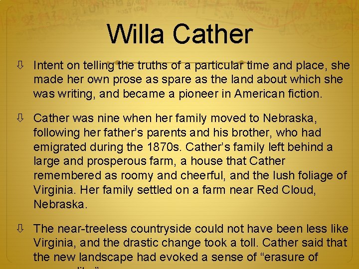 Willa Cather Intent on telling the truths of a particular time and place, she