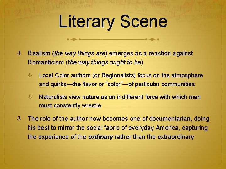 Literary Scene Realism (the way things are) emerges as a reaction against Romanticism (the