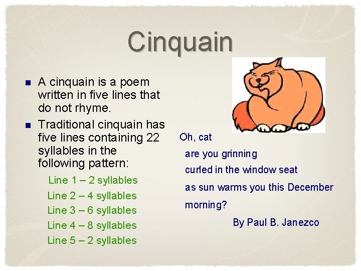 Cinquain n n A cinquain is a poem written in five lines that do