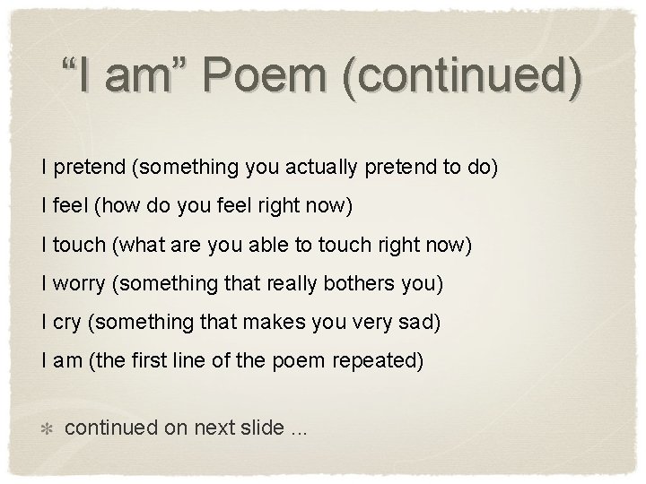 “I am” Poem (continued) I pretend (something you actually pretend to do) I feel