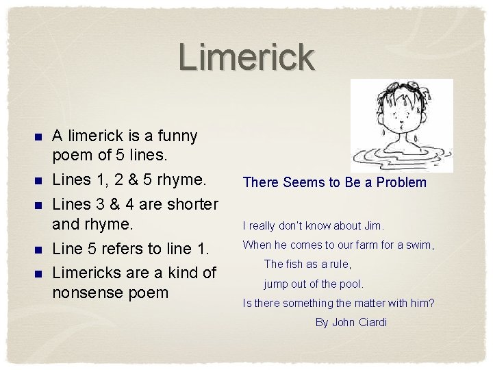 Limerick n n n A limerick is a funny poem of 5 lines. Lines