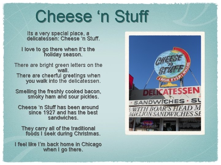 Cheese ‘n Stuff Its a very special place, a delicatessen: Cheese ‘n Stuff. I