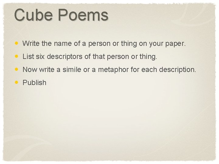 Cube Poems • • Write the name of a person or thing on your