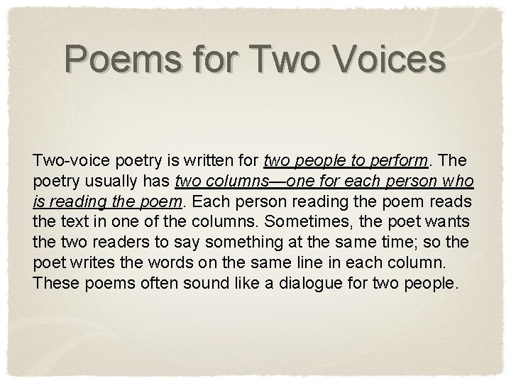 Poems for Two Voices Two-voice poetry is written for two people to perform. The
