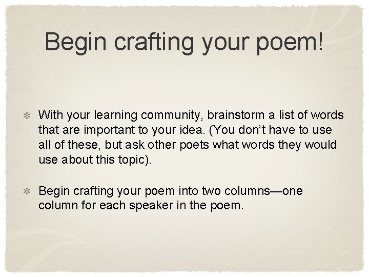 Begin crafting your poem! With your learning community, brainstorm a list of words that