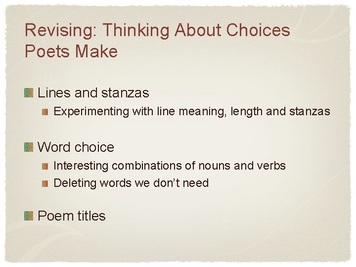 Revising: Thinking About Choices Poets Make Lines and stanzas Experimenting with line meaning, length
