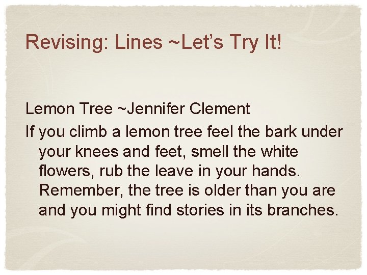 Revising: Lines ~Let’s Try It! Lemon Tree ~Jennifer Clement If you climb a lemon