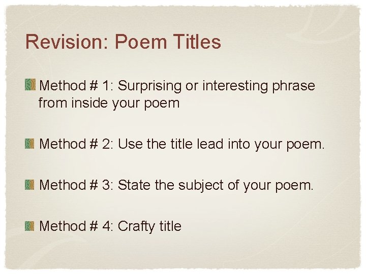 Revision: Poem Titles Method # 1: Surprising or interesting phrase from inside your poem