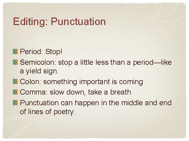 Editing: Punctuation Period: Stop! Semicolon: stop a little less than a period—like a yield