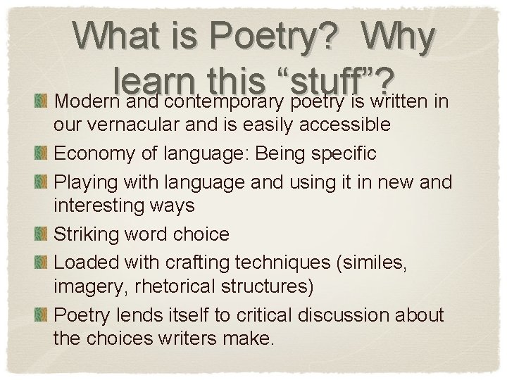 What is Poetry? Why learn this “stuff”? Modern and contemporary poetry is written in