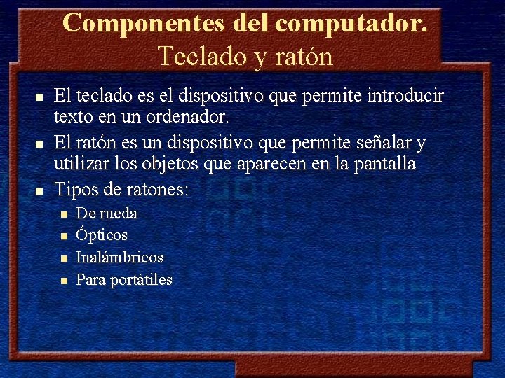 Componentes del computador. Teclado y ratón n El teclado es el dispositivo que permite