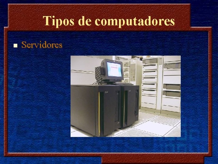 Tipos de computadores n Servidores 