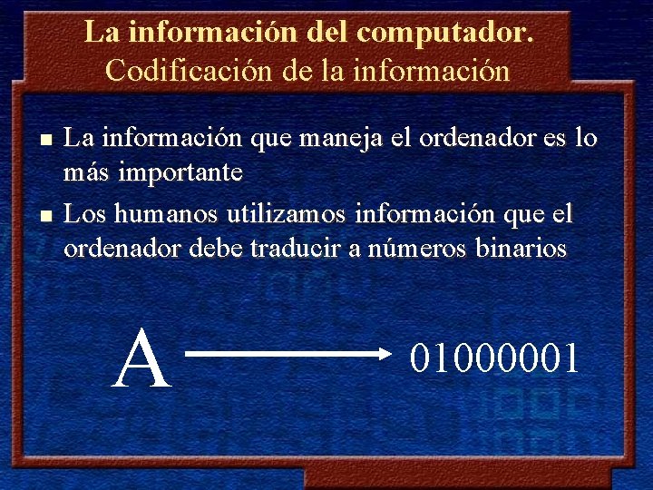 La información del computador. Codificación de la información n n La información que maneja