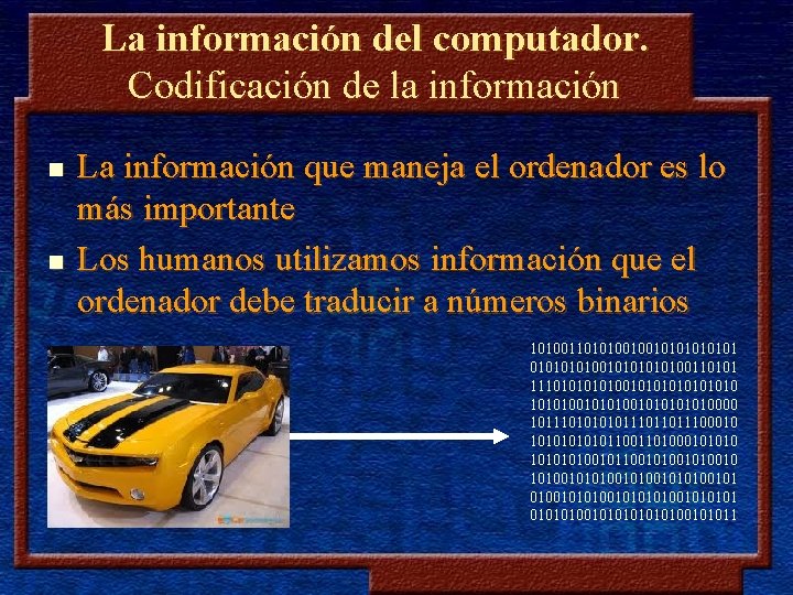 La información del computador. Codificación de la información n n La información que maneja