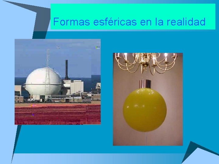 Formas esféricas en la realidad 