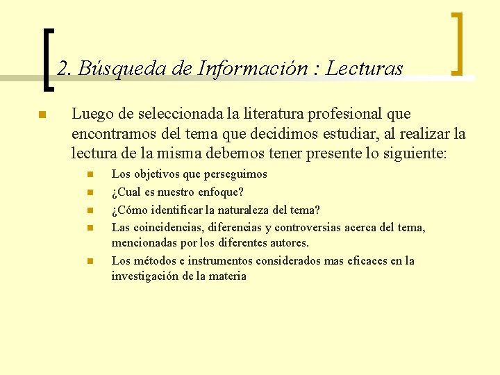 2. Búsqueda de Información : Lecturas n Luego de seleccionada la literatura profesional que