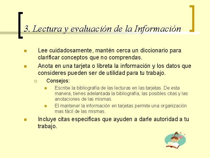 3. Lectura y evaluación de la Información Lee cuidadosamente, mantén cerca un diccionario para