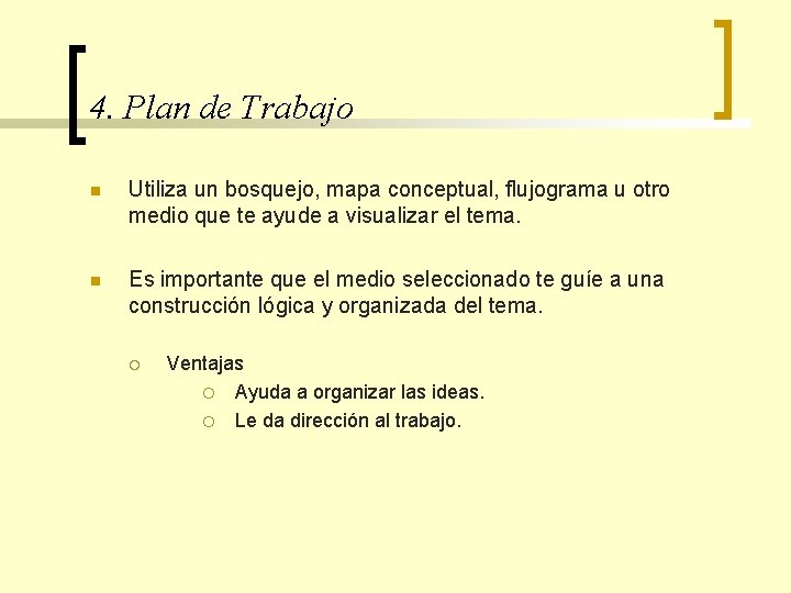 4. Plan de Trabajo n Utiliza un bosquejo, mapa conceptual, flujograma u otro medio