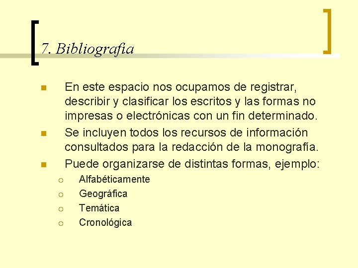 7. Bibliografía En este espacio nos ocupamos de registrar, describir y clasificar los escritos