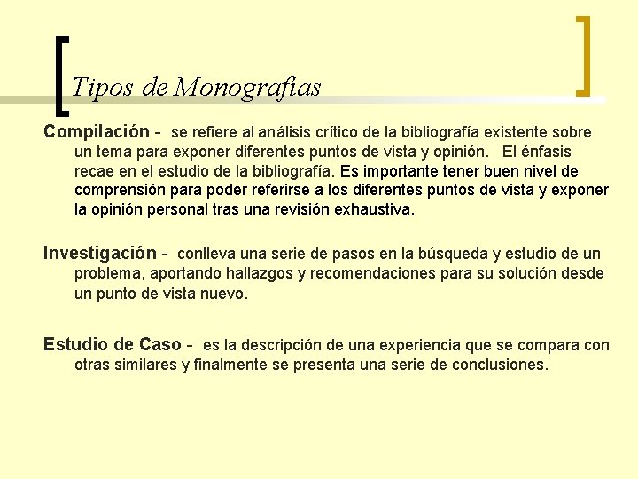 Tipos de Monografías Compilación - se refiere al análisis crítico de la bibliografía existente