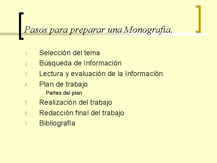 Pasos para preparar una Monografía. 1. 2. 3. 4. Selección del tema Búsqueda de