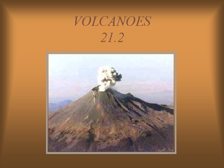 VOLCANOES 21. 2 