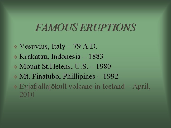 FAMOUS ERUPTIONS Vesuvius, Italy – 79 A. D. v Krakatau, Indonesia – 1883 v