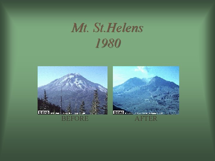 Mt. St. Helens 1980 BEFORE AFTER 