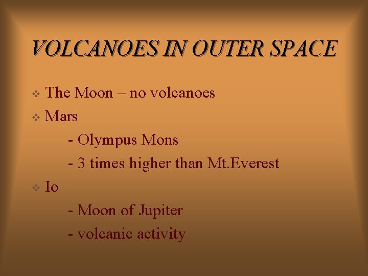 VOLCANOES IN OUTER SPACE The Moon – no volcanoes v Mars - Olympus Mons