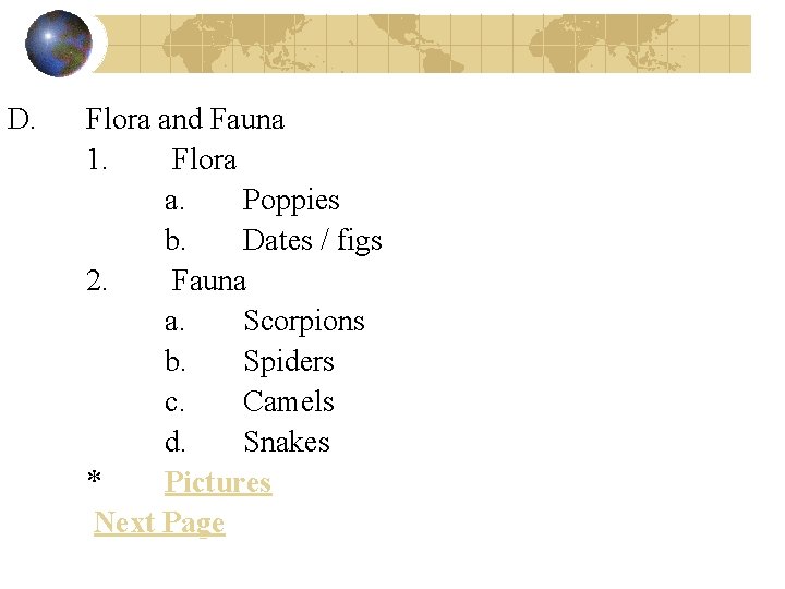 D. Flora and Fauna 1. Flora a. Poppies b. Dates / figs 2. Fauna D. Flora and Fauna 1. Flora a. Poppies b. Dates / figs 2. Fauna