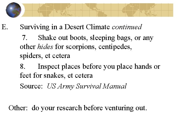 E. Surviving in a Desert Climate continued 7. Shake out boots, sleeping bags, or E. Surviving in a Desert Climate continued 7. Shake out boots, sleeping bags, or