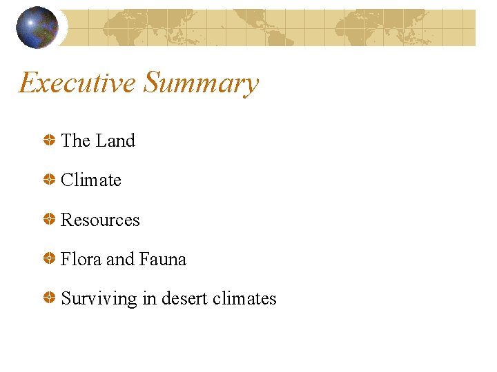 Executive Summary The Land Climate Resources Flora and Fauna Surviving in desert climates Executive Summary The Land Climate Resources Flora and Fauna Surviving in desert climates