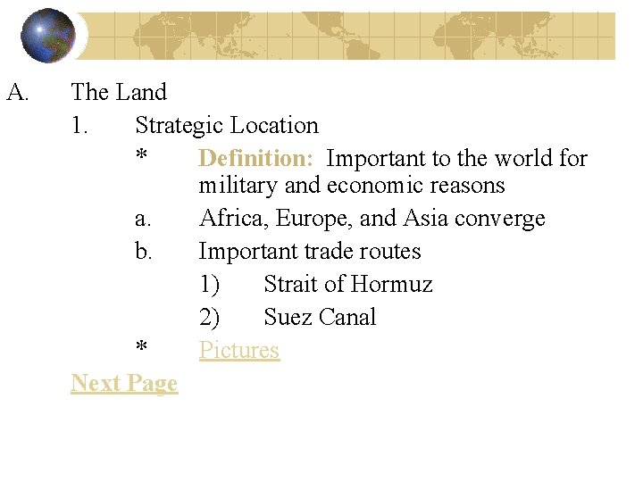 A. The Land 1. Strategic Location * Definition: Important to the world for military A. The Land 1. Strategic Location * Definition: Important to the world for military