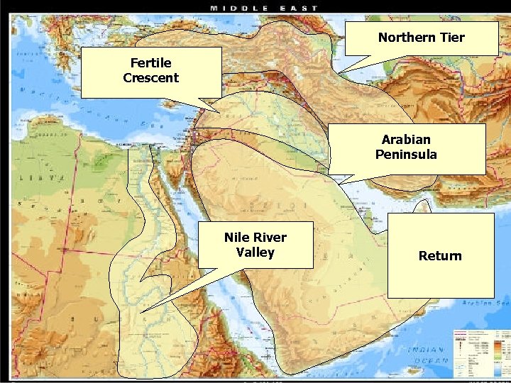 Northern Tier Fertile Crescent Arabian Peninsula Nile River Valley Return Northern Tier Fertile Crescent Arabian Peninsula Nile River Valley Return