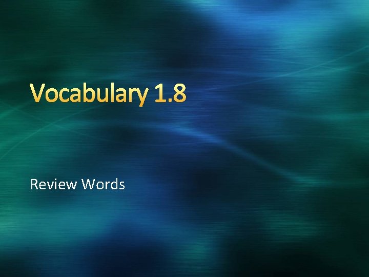 Vocabulary 1. 8 Review Words 