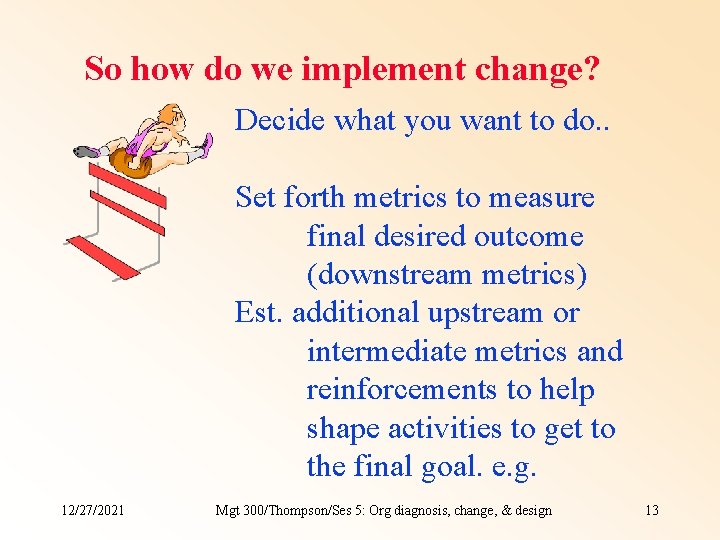 So how do we implement change? Decide what you want to do. . Set So how do we implement change? Decide what you want to do. . Set