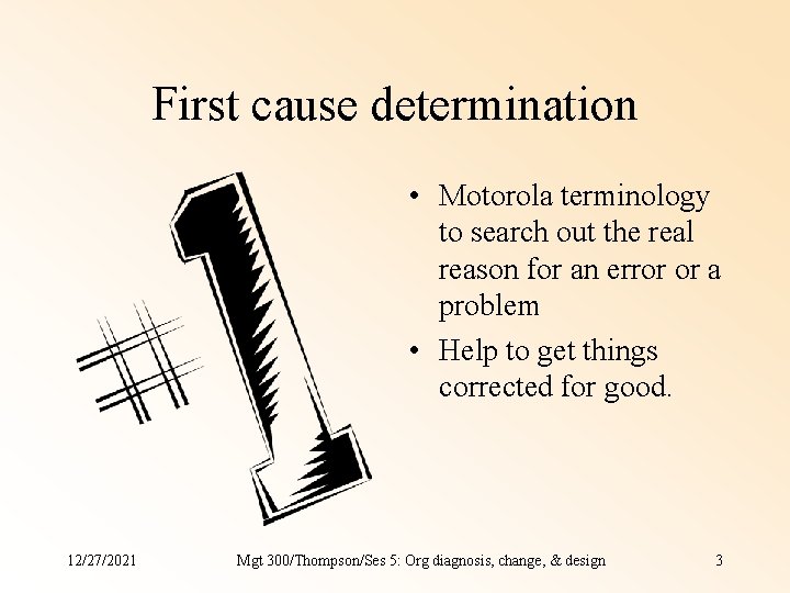 First cause determination • Motorola terminology to search out the real reason for an First cause determination • Motorola terminology to search out the real reason for an