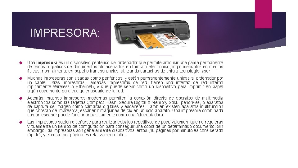 IMPRESORA: Una impresora es un dispositivo periférico del ordenador que permite producir una gama