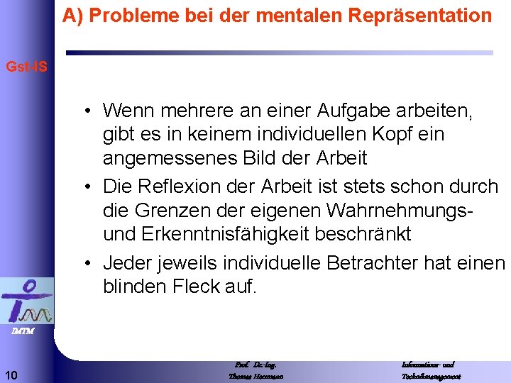 A) Probleme bei der mentalen Repräsentation Gst-IS • Wenn mehrere an einer Aufgabe arbeiten,