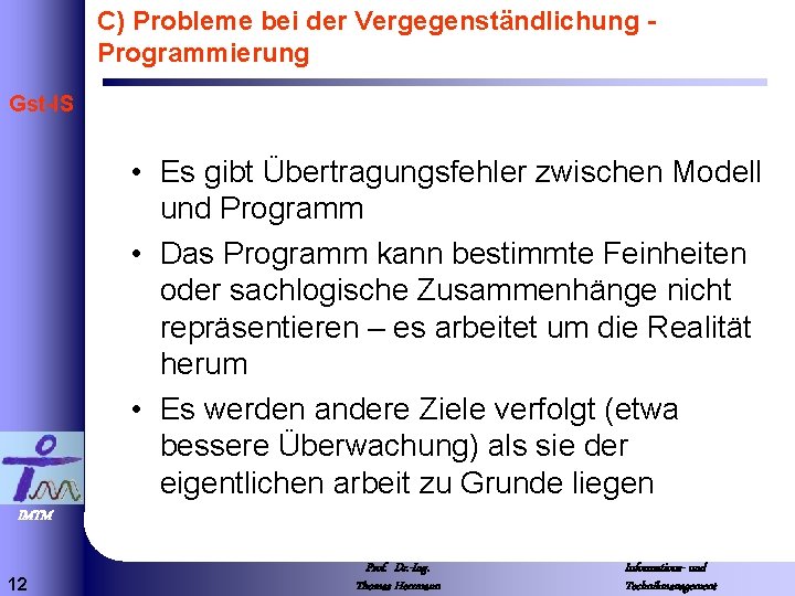 C) Probleme bei der Vergegenständlichung Programmierung Gst-IS • Es gibt Übertragungsfehler zwischen Modell und