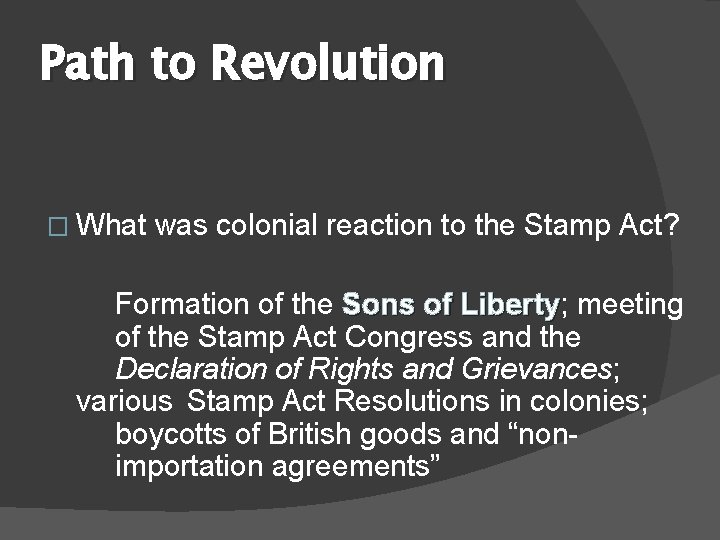Path to Revolution � What was colonial reaction to the Stamp Act? Formation of