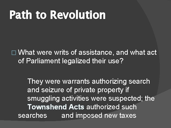Path to Revolution � What were writs of assistance, and what act of Parliament