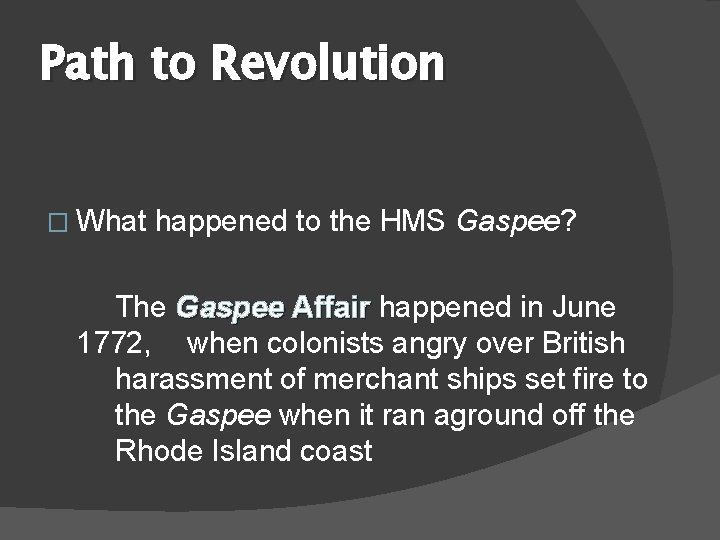 Path to Revolution � What happened to the HMS Gaspee? The Gaspee Affair happened