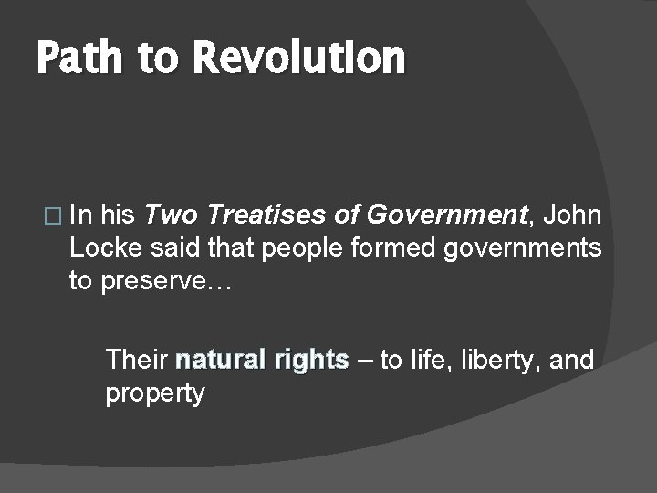 Path to Revolution � In his Two Treatises of Government, Government John Locke said