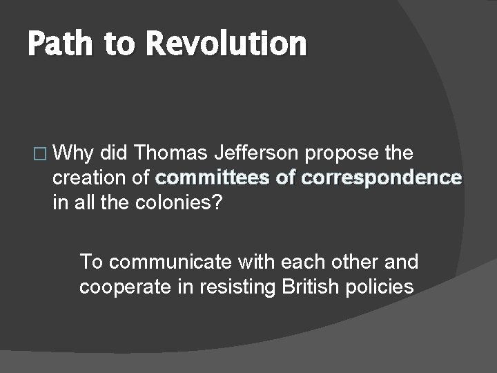 Path to Revolution � Why did Thomas Jefferson propose the creation of committees of