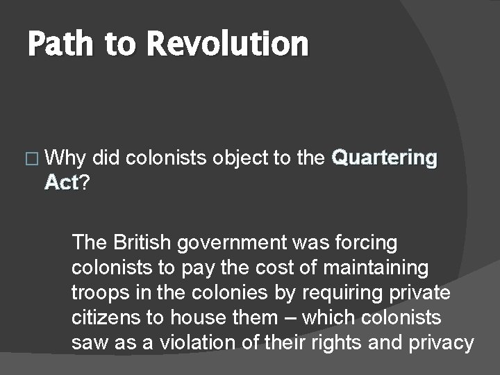 Path to Revolution � Why did colonists object to the Quartering Act? Act The