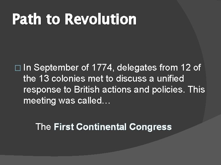 Path to Revolution � In September of 1774, delegates from 12 of the 13